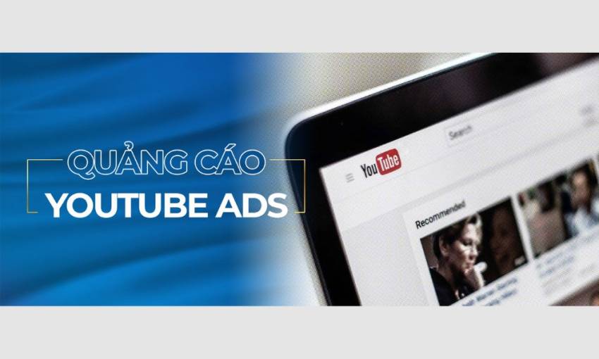 Cách chạy quảng cáo Youtube ADS hiệu quả & miễn phí 100% Lợi ích khi lựa chọn quảng cáo trên Youtube Ads