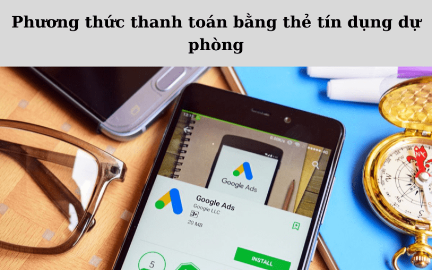 Hướng Dẫn Cách Nạp Tiền Vào Google Ads Chi Tiết Cho Người Mới Bắt Đầu Phương thức thanh toán bằng thẻ tín dụng dự phòng